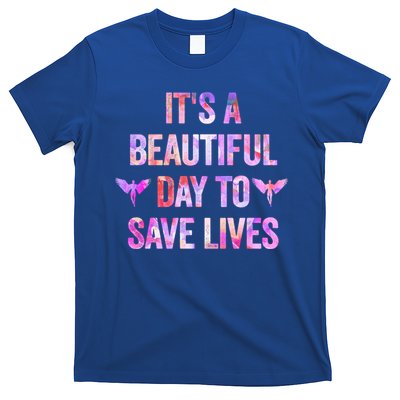 Its A Beautiful Day To Save Lives Nurse And Doctor Cool Gift T-Shirt