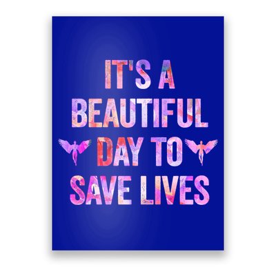 Its A Beautiful Day To Save Lives Nurse And Doctor Cool Gift Poster