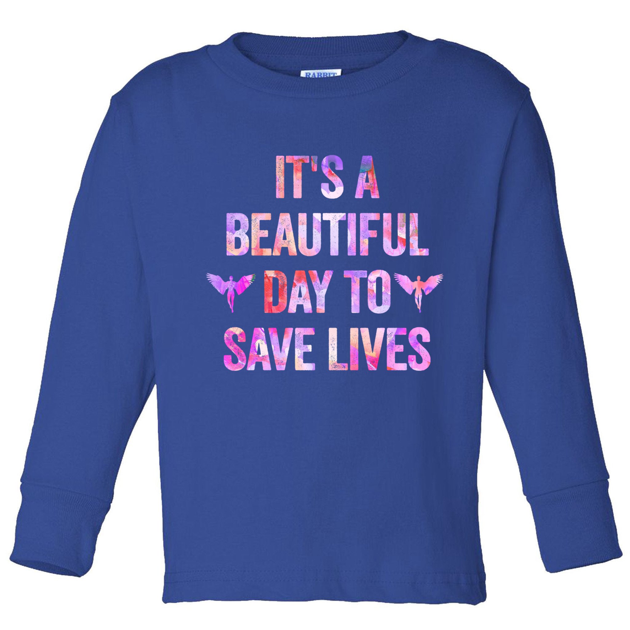 Its A Beautiful Day To Save Lives Nurse And Doctor Cool Gift Toddler Long Sleeve Shirt