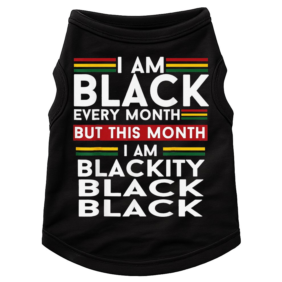 I Am Black Every Month Juneteenth Blackity Doggie Tank