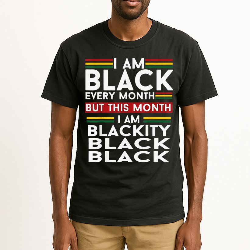 I Am Black Every Month Juneteenth Blackity Tall T-Shirt