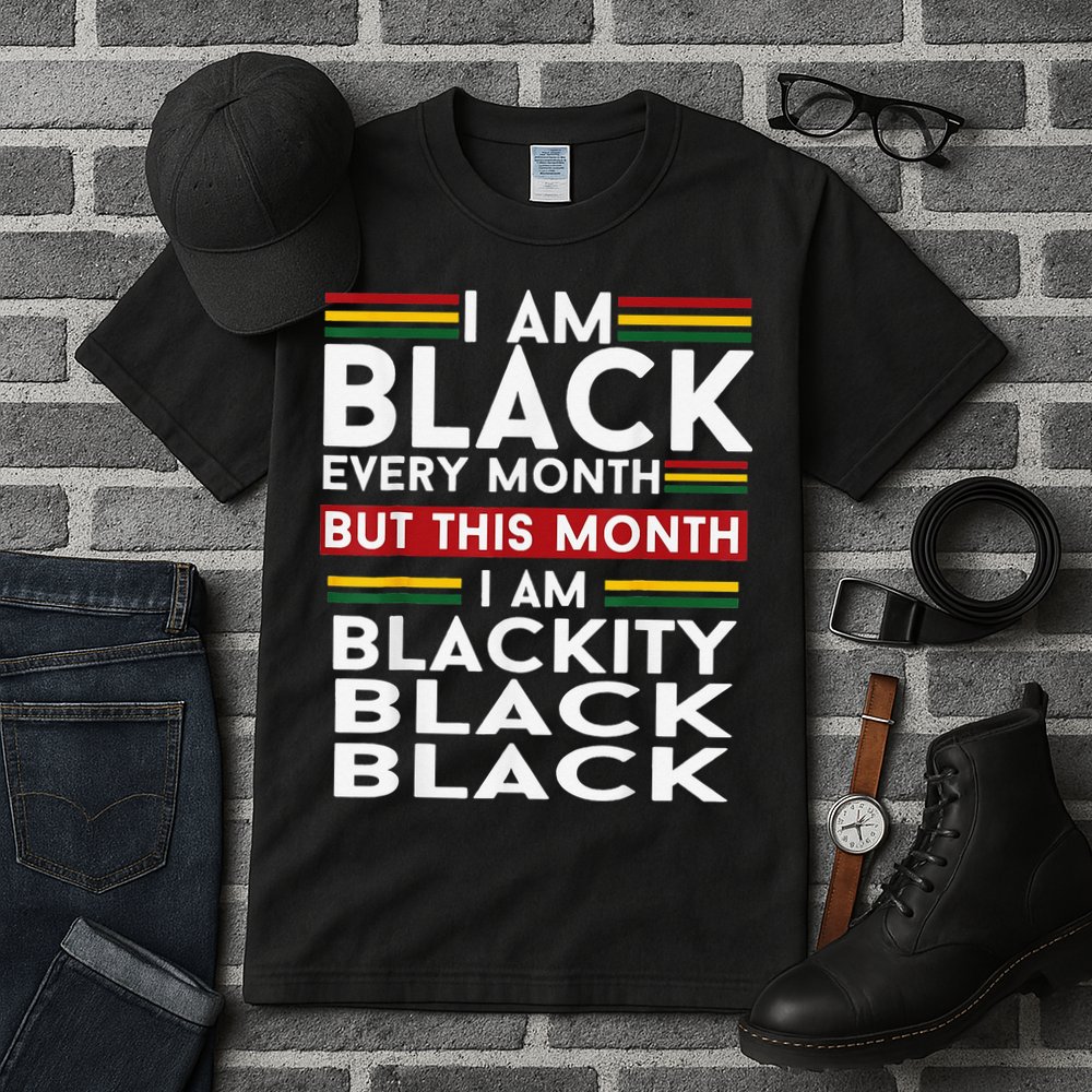 I Am Black Every Month Juneteenth Blackity Tall T-Shirt