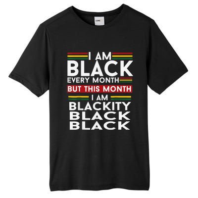 I Am Black Every Month Juneteenth Blackity Tall Fusion ChromaSoft Performance T-Shirt