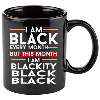 I Am Black Every Month Juneteenth Blackity 11oz C Handle Ceramic Mug