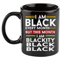 I Am Black Every Month Juneteenth Blackity 11oz C Handle Ceramic Mug