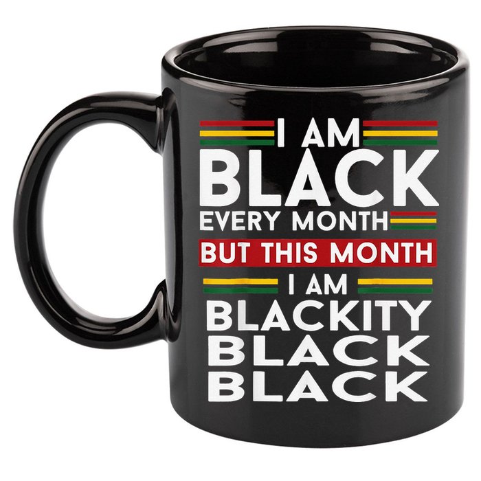 I Am Black Every Month Juneteenth Blackity 11oz C Handle Ceramic Mug