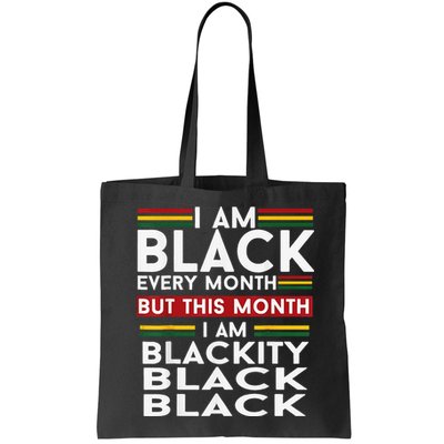 I Am Black Every Month Juneteenth Blackity Bag