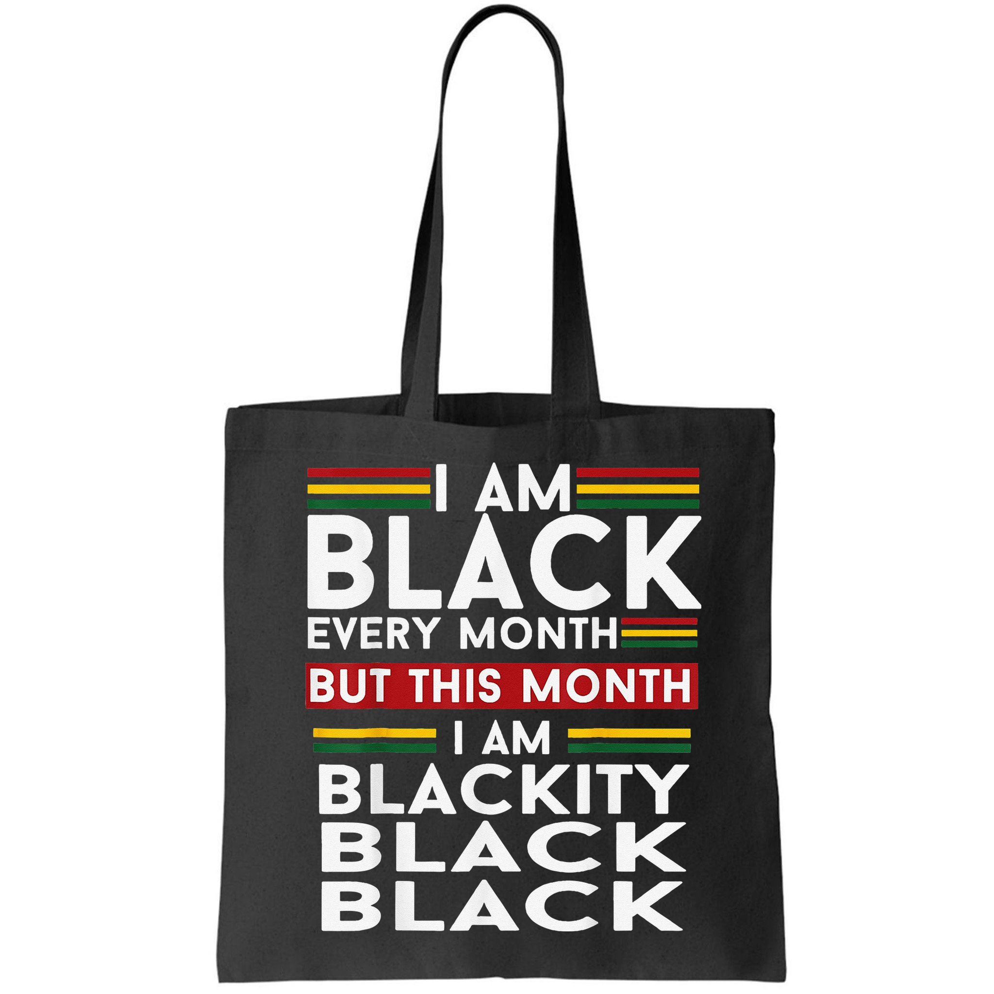 I Am Black Every Month Juneteenth Blackity Bag