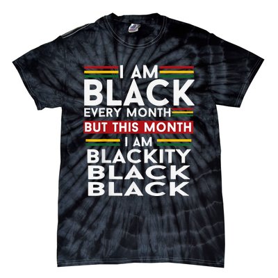 I Am Black Every Month Juneteenth Blackity Tie-Dye T-Shirt