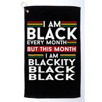 I Am Black Every Month Juneteenth Blackity Golf Towel