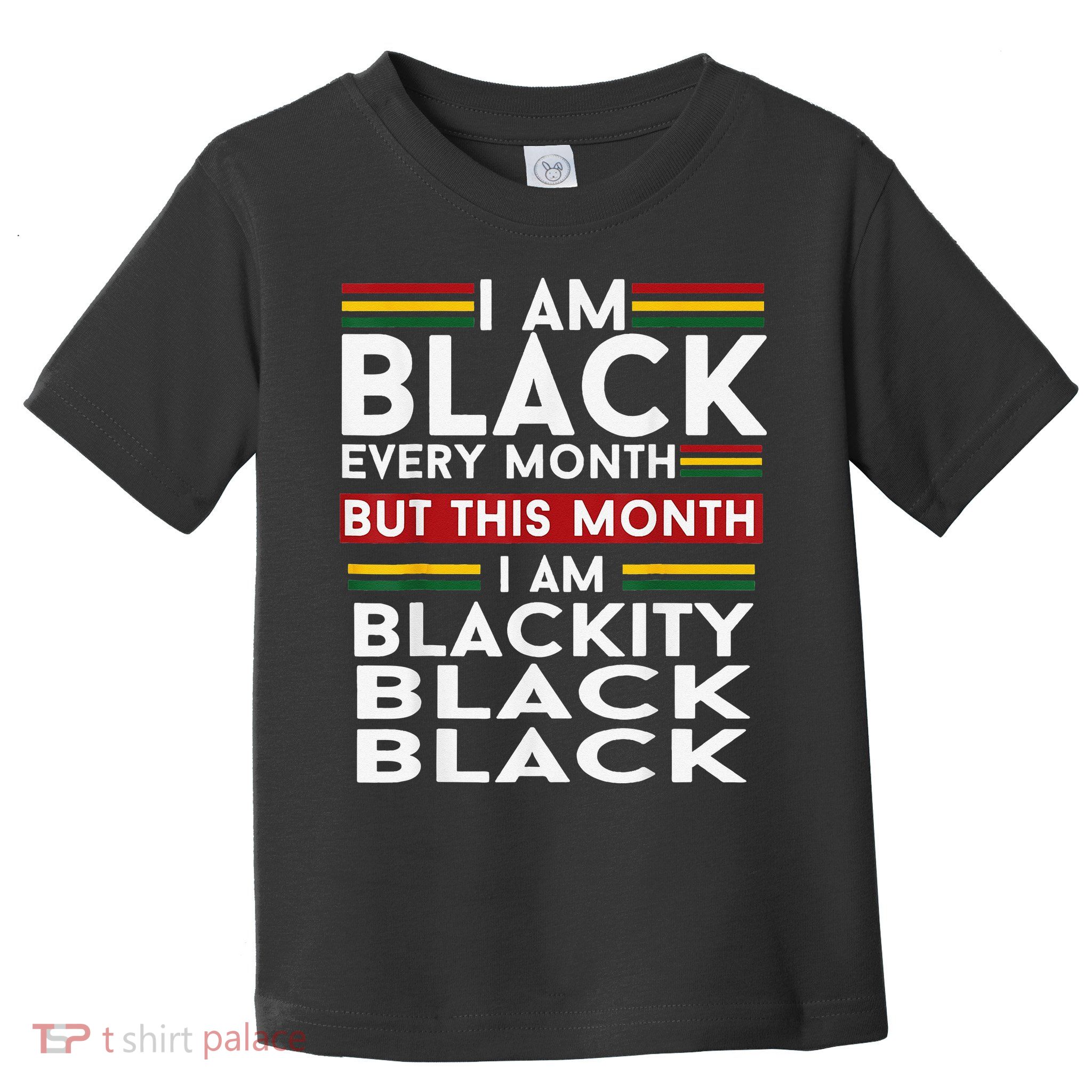 I Am Black Every Month Juneteenth Blackity Toddler T-Shirt