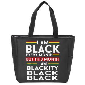 I Am Black Every Month Juneteenth Blackity Zip Tote Bag