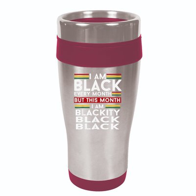 I Am Black Every Month Juneteenth Blackity 16oz Travel Tumbler