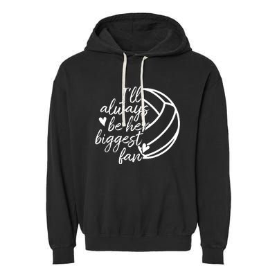 I'll Always Be Her Biggest Fan Volleyball Garment-Dyed Fleece Hoodie