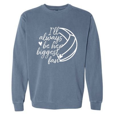 I'll Always Be Her Biggest Fan Volleyball Garment-Dyed Sweatshirt