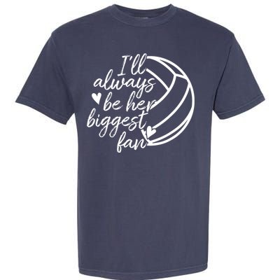 I'll Always Be Her Biggest Fan Volleyball Garment-Dyed Heavyweight T-Shirt