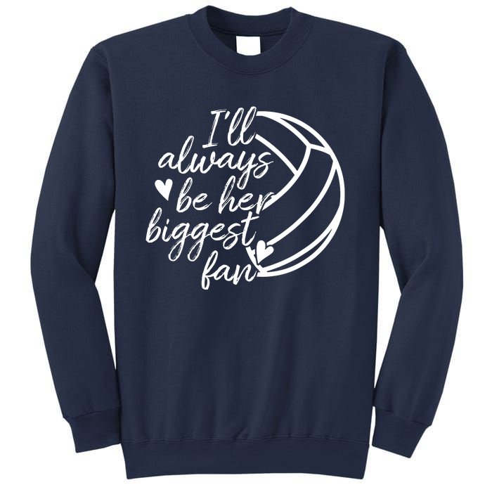 I'll Always Be Her Biggest Fan Volleyball Sweatshirt