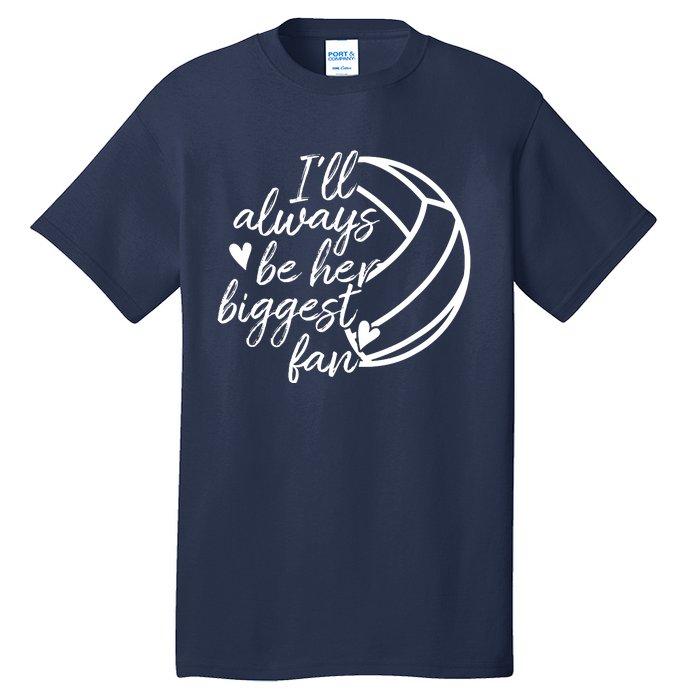 I'll Always Be Her Biggest Fan Volleyball Tall T-Shirt