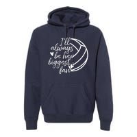 I'll Always Be Her Biggest Fan Volleyball Premium Hoodie