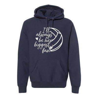 I'll Always Be Her Biggest Fan Volleyball Premium Hoodie