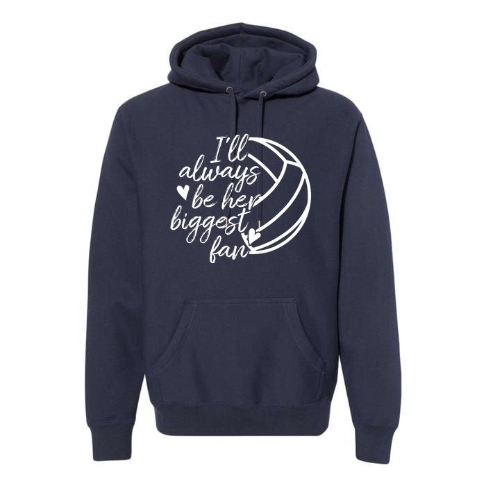 I'll Always Be Her Biggest Fan Volleyball Premium Hoodie