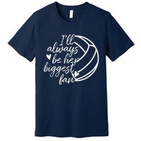 I'll Always Be Her Biggest Fan Volleyball Premium T-Shirt