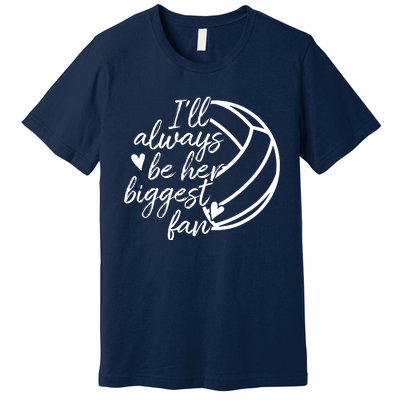 I'll Always Be Her Biggest Fan Volleyball Premium T-Shirt