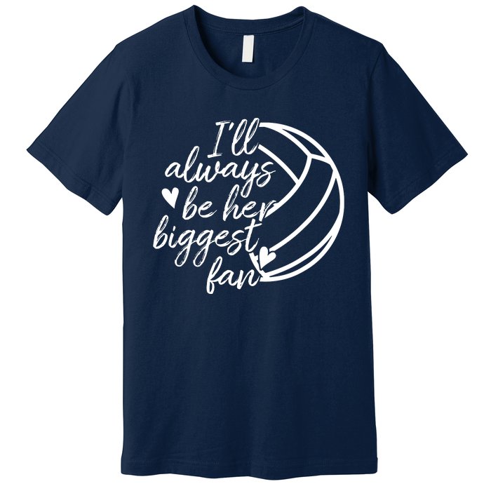 I'll Always Be Her Biggest Fan Volleyball Premium T-Shirt