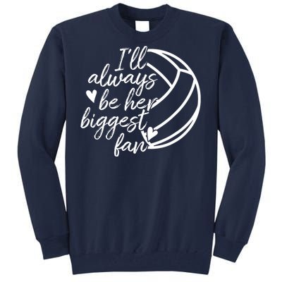 I'll Always Be Her Biggest Fan Volleyball Tall Sweatshirt