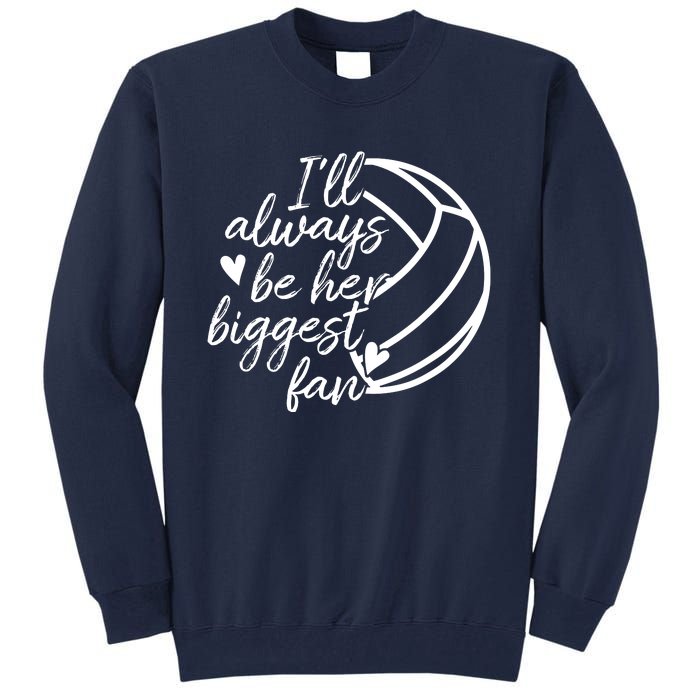 I'll Always Be Her Biggest Fan Volleyball Tall Sweatshirt