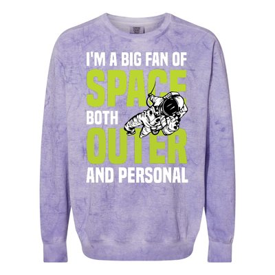 I'm A Big Fan Of Space Both Outer And Personal Colorblast Crewneck Sweatshirt