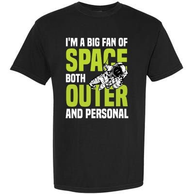 I'm A Big Fan Of Space Both Outer And Personal Garment-Dyed Heavyweight T-Shirt