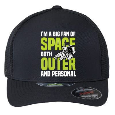 I'm A Big Fan Of Space Both Outer And Personal Flexfit Unipanel Trucker Cap