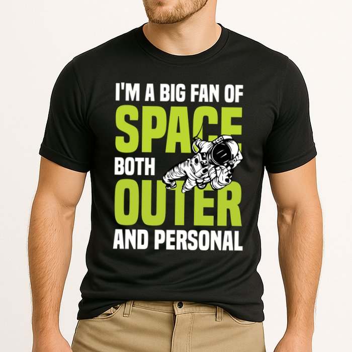 I'm A Big Fan Of Space Both Outer And Personal Performance Shirt