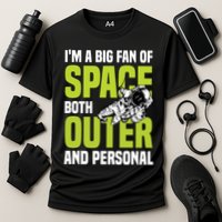 I'm A Big Fan Of Space Both Outer And Personal Performance Shirt