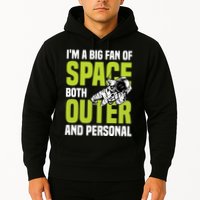 I'm A Big Fan Of Space Both Outer And Personal Hoodie
