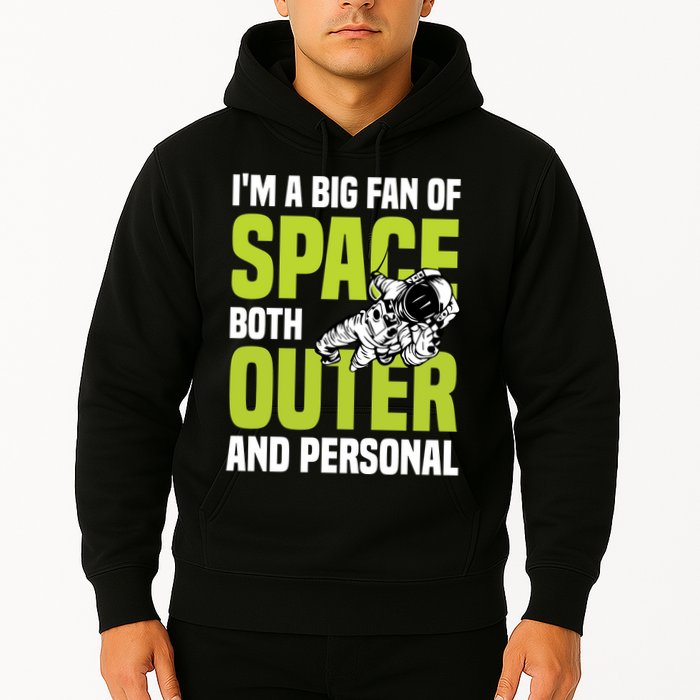 I'm A Big Fan Of Space Both Outer And Personal Hoodie