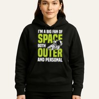 I'm A Big Fan Of Space Both Outer And Personal Hoodie