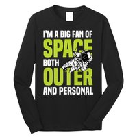 I'm A Big Fan Of Space Both Outer And Personal Long Sleeve Shirt
