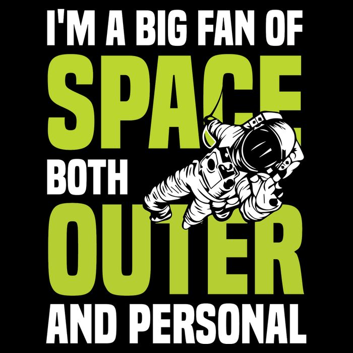 I'm A Big Fan Of Space Both Outer And Personal Sweatshirt