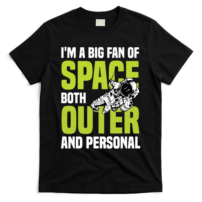 I'm A Big Fan Of Space Both Outer And Personal T-Shirt