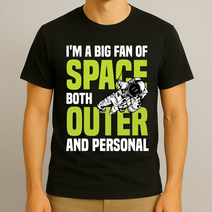 I'm A Big Fan Of Space Both Outer And Personal T-Shirt