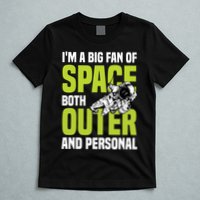 I'm A Big Fan Of Space Both Outer And Personal T-Shirt
