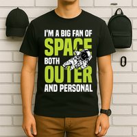 I'm A Big Fan Of Space Both Outer And Personal T-Shirt