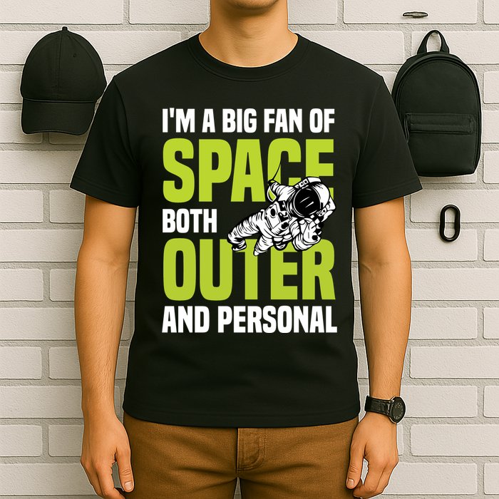I'm A Big Fan Of Space Both Outer And Personal T-Shirt