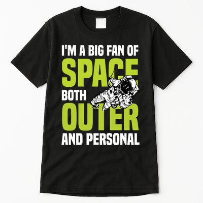 I'm A Big Fan Of Space Both Outer And Personal Tall T-Shirt