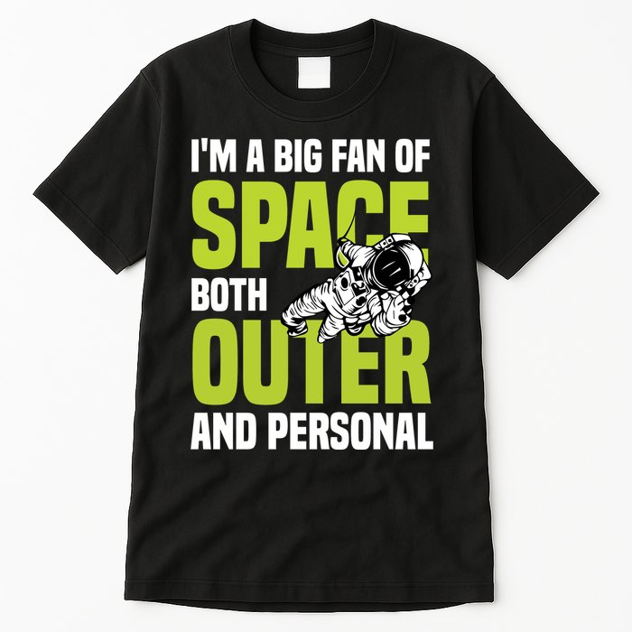 I'm A Big Fan Of Space Both Outer And Personal Tall T-Shirt