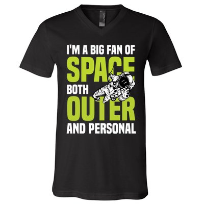 I'm A Big Fan Of Space Both Outer And Personal V-Neck T-Shirt
