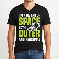 I'm A Big Fan Of Space Both Outer And Personal V-Neck T-Shirt