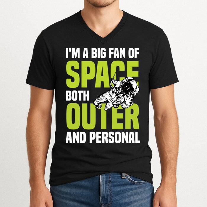 I'm A Big Fan Of Space Both Outer And Personal V-Neck T-Shirt